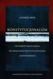 Konstytucjonalizm Od starożytnego Izraela do liberalnego konstytucjonalizmu amerykańskiego