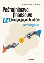 Pośrednictwo finansowe bez tradycyjnych banków - Hryckiewicz-Gontarczyk Aneta