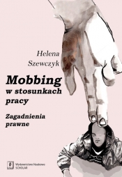 Mobbing w stosunkach pracy - Szewczyk Helena