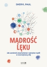 Mądrość lęku. Jak zamienić zmartwienia i natrętne myśli w wewnętrzną Sheryl Lisa Finn-MA .