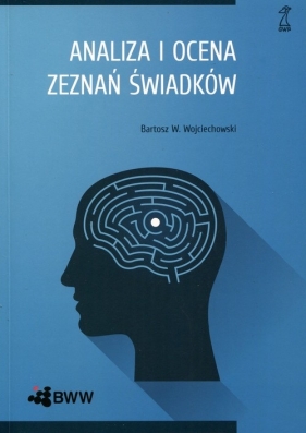 Analiza i ocena zeznań świadków - Bartosz W. Wojciechowski