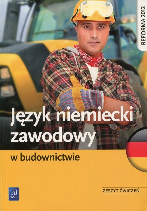 Język niemiecki zawodowy w budownictwie. Zeszyt ćwiczeń. Szkoły ponadgimnazjalne