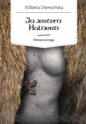 Północna Droga. Tom 2. Ja jestem Halderd - Elżbieta Cherezińska