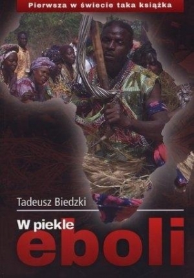 W piekle eboli - Tadeusz Biedzki