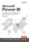 Microsoft Power BI. Jak modelować i wizualizować dane oraz budować Devin Knight, Erin Ostrowsky, Mitchell Pearson, Bradley Schacht