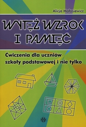 Wytęż wzrok i pamięć - Alicja Małasiewicz