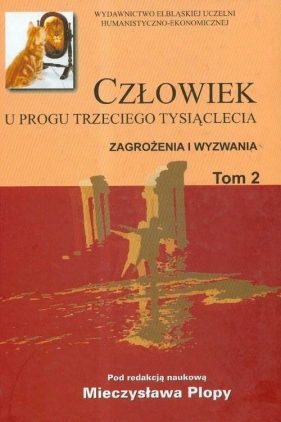Człowiek u progu trzeciego tysiąclecia zagrożenia i wyzwania tom 2 - Plopa Mieczysław (red.)