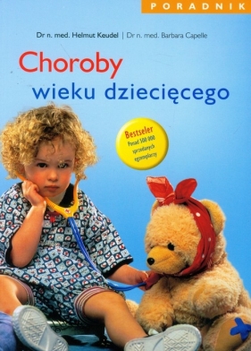 Choroby wieku dziecięcego Poradnik - Helmut Keudel, Barbara Capelle