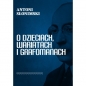 O dzieciach, wariatach i grafomanach - Antoni Słonimski