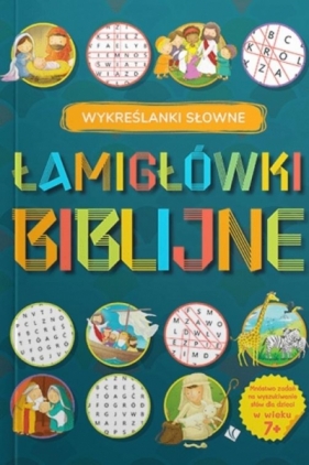 Łamigłówki Biblijne - Wykreślanki słowne - Opracowanie zbiorowe