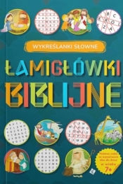 Łamigłówki Biblijne - Wykreślanki słowne - Opracowanie zbiorowe