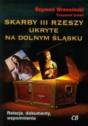 Skarby III Rzeszy ukryte na Dolnym Śląsku - Wrzesiński Szymon, Urban Krzysztof