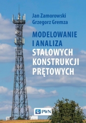 Modelowanie i analiza stalowych konstrukcji prętowych - Jan Zamorowski, Grzegorz Gremza