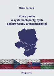 Nowe partie w systemach partyjnych państw Grupy Wyszehradzkiej - Marmola Maciej