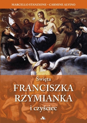 Święta Franciszka Rzymianka i czyściec - Marcello Stanzione, Carmine Alvino
