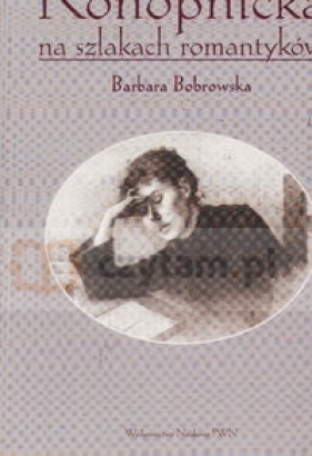 Konopnicka na szlakach romantyków - Bobrowska Barbara