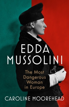 Edda Mussolini - Moorehead Caroline