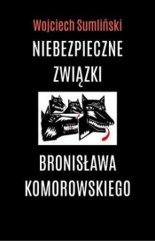 Niebezpieczne związki Bronisława Komorowskiego (Audiobook) - Wojciech Sumliński