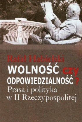 Wolność czy odpowiedzialność? - Habielski Rafał