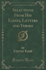 Selections From His Essays, Letters and Verses (Classic Reprint)