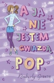 A ja nie jestem gwiazdą POP - Kimberly Greene