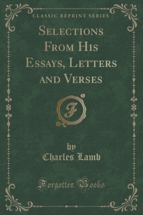 Selections From His Essays, Letters and Verses (Classic Reprint) - Lamb Charles