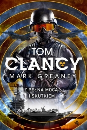 Z pełną mocą i skutkiem - Tom Clancy, Mark Greaney