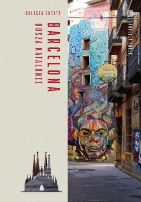 Barcelona. Dusza Katalonii. Oblicza świata - Aurelia Połeć