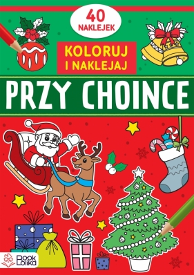 Koloruję i naklejam. Przy choince. - Opracowanie zbiorowe