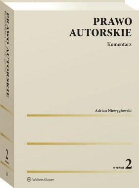 Prawo autorskie. Komentarz - Adrian Niewęgłowski