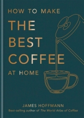 How to make the best coffee at home - Hoffmann James