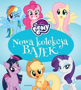 My Little Pony: Nowa kolekcja bajek - Zabrzewska Adrianna