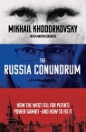 The Russia Conundrum Khodorkovsky Mikhail, Sixsmith	 Martin