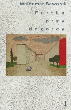 Furtka przy dozorcy - Waldemar Bawołek