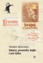 Satyry, piosenki, bajki i nie tylko - Teodor Mierzeja