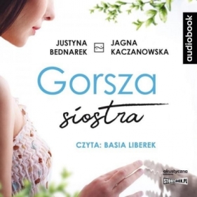 Gorsza siostra audiobook - Justyna Bednarek, Kaczanowska Jagna 