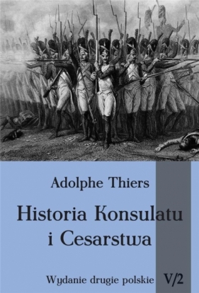 Historia Konsulatu i Cesarstwa T.5 cz.2 - Thiers Adolphe
