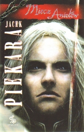 Miecz Aniołów - Jacek Piekara