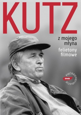 Z mojego młyna - Kutz Kazimierz<br />