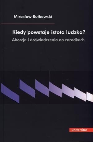 Kiedy powstaje istota ludzka? Aborcja i doświadczenia na zarodkach