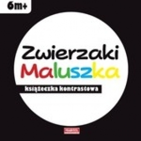 Książeczka kontrastowa. Zwierzaki Maluszka 6m + - Opracowanie zbiorowe
