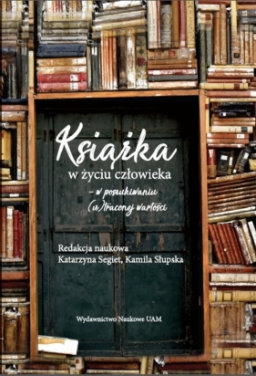 Książka w życiu człowieka - Kamila Słupska, Katarzyna Segiet