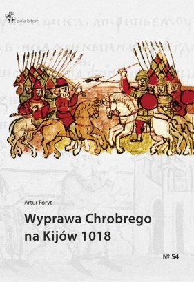 Wyprawa Chrobrego na Kijów 1018 - Foryt Artur