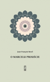 O Marcelu Prouście - Jean-Francois Revel