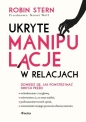 Ukryte manipulacje w relacjach - Robin Stern