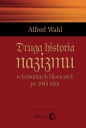 Druga historia nazizmu - Alfred Wahl