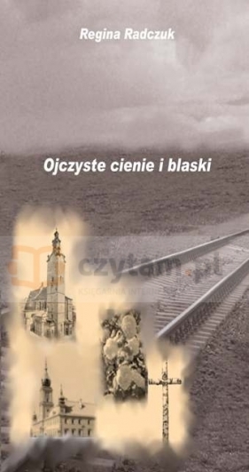 Ojczyste cienie i blaski - Regina Radczuk