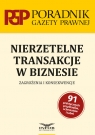 Nierzetelne transakcje w biznesie Zagrożenia i konsekwencje Radosław Borowski, Marcin Kopczyk