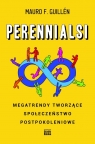 Perennialsi Megatrendy tworzące społeczeństwo postpokoleniowe Mauro F. Guillén