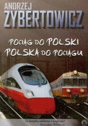 Pociąg do Polski Polska do pociągu - Zybertowicz Andrzej